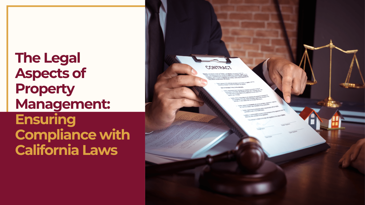 The Legal Aspects of Property Management: Ensuring Compliance with California Laws