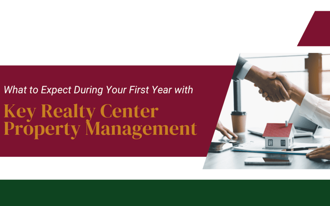 What to Expect During Your First Year with Key Realty Center Property Management