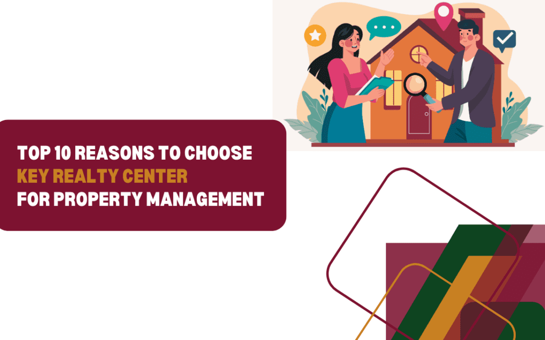 Top 10 Reasons to Choose Key Realty Center for Property Management in Elk Grove, Sacramento, and Galt, CA