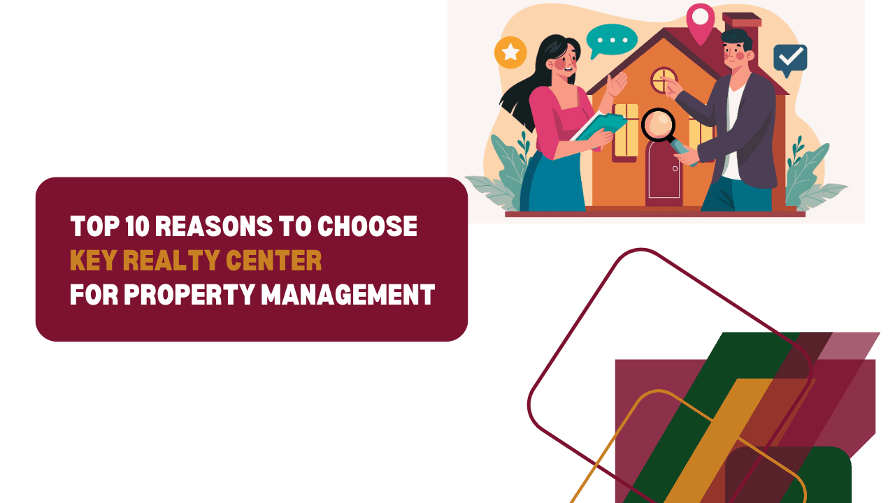 Top 10 Reasons to Choose Key Realty Center for Property Management in Elk Grove, Sacramento, and Galt, CA