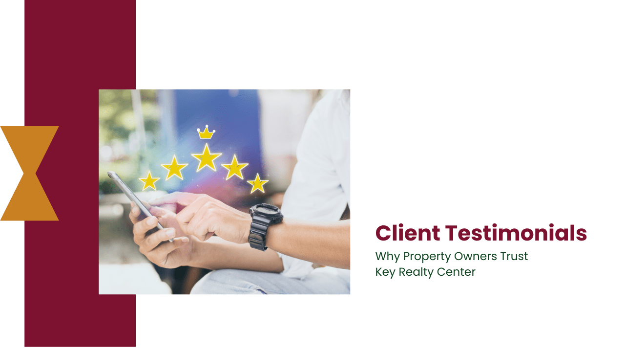 Client Testimonials: Why Property Owners Trust Key Realty Center